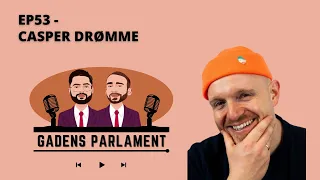 Gadens Parlament: EP53 - Casper Drømme