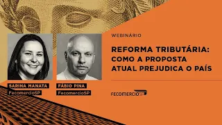 Webinário – Reforma Tributária: Como a Proposta Atual  Prejudica o País