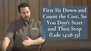 First Sit Down and Count the Cost (Luke 14:28-35)