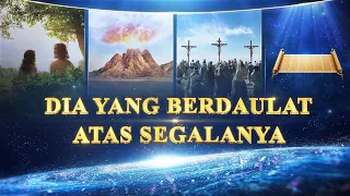 Rohani video "Dia Yang Berdaulat Atas Segalanya" Dokumenter Kesaksian Otoritas dan Kemampuan Tuhan