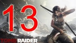 Tomb Raider - walkthrough part 13 let's play gameplay PS3 XBOX 2013 Reboot "Tomb Raider walkthrough"