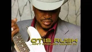 Otis Rush - Ain't Enough Comin' In