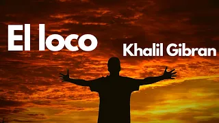 El loco / Poema de Khalil Gibran