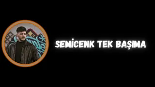 Semicenk - Tek Başıma (Sözleri/Lyrics)