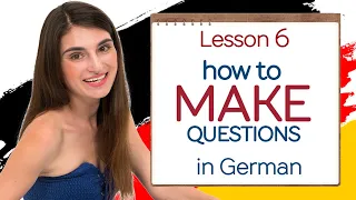 Lesson 6. Make Questions in German. How to build a question in German