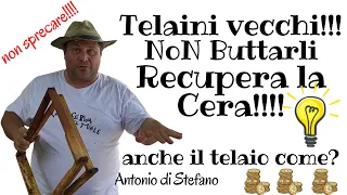 Telaini Vecchi non buttarli !! ma recicla telaio e cera per nuovi fogli cerei!!!