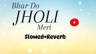 Slowed and Reverb Songs |Bhar Do Jholi Meri |Adnan Sami Pritam |Bajrangi Bhaijaan |Salman Khan| #new