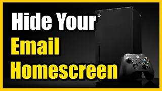How to Hide Your Email Address on Home Screen Xbox Series X|S (Best Tutorial)