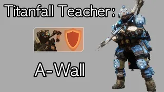 Titanfall Teacher: A-Wall