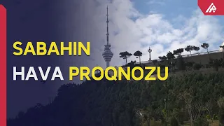 Sabah hava necə olacaq? - PROQNOZ - APA TV