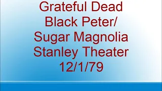 Grateful Dead - Black Peter/Sugar Magnolia - Stanley Theater - 12/1/79