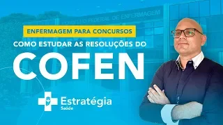 Enfermagem para concursos: Como estudar as Resoluções do COFEN