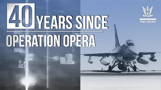 Operation Opera: 40 Years Later | Israeli Air Force