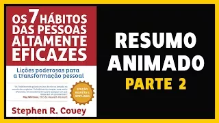 🔴 Os 7 Hábitos das Pessoas Altamente Eficazes - Stephen Covey (Pt 2) | RESUMO ANIMADO