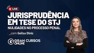 Jurisprudência em tese do STJ - Nulidades no Processo Penal Com Geilza Diniz