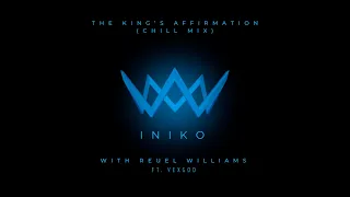 The King’s Affirmation (feat. Reuel Williams & VexGod) (Chill Mix)