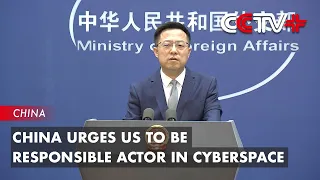 China Urges US to Be Responsible Actor in Cyberspace
