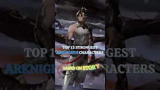 Top 13 Strongest Arknights characters | In My Opinion #shorts #arknights #anime #edit