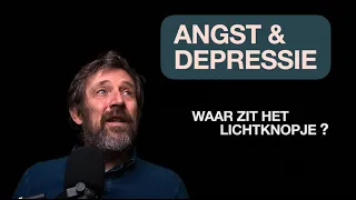 ANGST & DEPRESSIE - WAAR ZIT HET LICHTKNOPJE [UNIEKE AANPAK!]