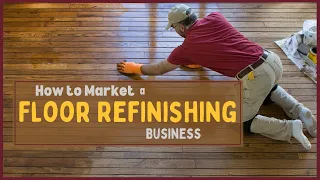 How to Market a Floor Refinishing Business