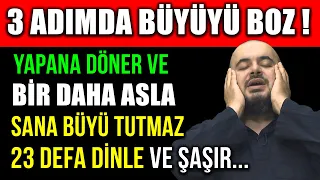 3 ADIMDA BÜYÜYÜ BOZ ! YAPANA DÖNER VE BİR DAHA ASLA SANA BÜYÜ TUTMAZ...23 DEFA DİNLE VE ŞAŞIR