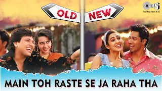 Main Toh Raste Se Jaa Raha Tha -  New X Old | Kumar Sanu | Alka Yagnik | Coolie No.1 | 90's Hits