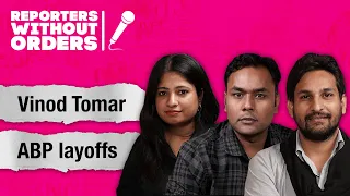 Reporters Without Orders Ep 277: Vinod Tomar still at WFI office, ABP layoffs