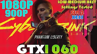 Cyberpunk 2077 Phantom Liberty - GTX 1060 | 1080P and 900P Performance Test | FSR 2 | XESS