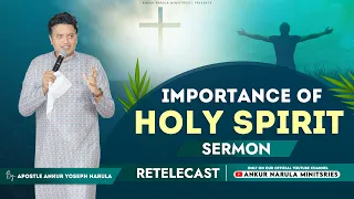 Importance Of Holy Spirit || Sermon Re-telecast || Ankur Narula Ministries