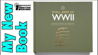 My New Book: Small Arms of World War Two - United States