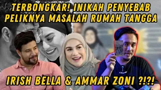 TERBONGKAR! INIKAH PENYEBAB PELIKNYA MASALAH RUMAH TANGGA IRISH BELLA & AMMAR ZONI ?!?!?