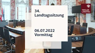 06.07.2022 | 34. Landtagssitzung - Vormittag