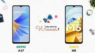 OPPO A17 vs POCO M5: Who will be the Winner?