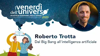 Roberto Trotta "Dal Big Bang all’intelligenza artificiale"