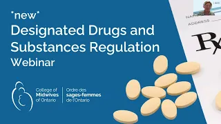 College of Midwives of Ontario - Designated Drugs and Substances Regulation Webinar