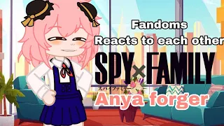 Fandoms reacts to each other 1/4 || Anya Forger