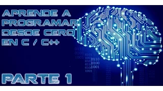 Aprende a Programar desde cero en C/C++ [Parte 1] (Primer Programa)