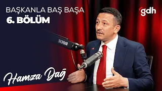 Başkanla Baş Başa 6. Bölüm - Hamza Dağ