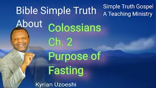 Colossians Ch. 2 Purpose of Fasting by kyrian Uzoeshi