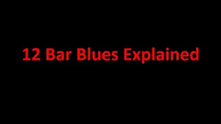 12 Bar Blues Explained