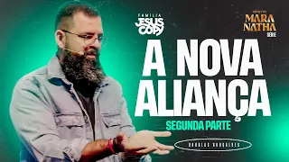 A NOVA ALIANÇA PARTE 02 | SÉRIE MARANATHA | Douglas Gonçalves