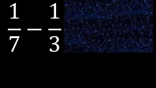 1/7-1/3 , Resta de fracciones heterogeneas , diferente denominador