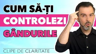 CUM SĂ-ȚI CONTROLEZI GÂNDURILE @DanielCirt