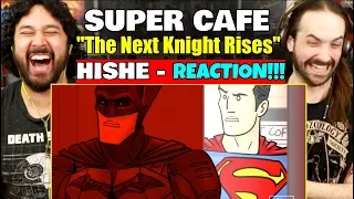 Super Cafe - The Next Knight Rises | HISHE - REACTION!!!