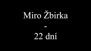 Miro Žbirka - 22 dni (Text, Lyrics)