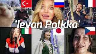 Who sang it better: ievan polkka ( Turkey, Russia, France, Italy, Japan, czech republic) loituma