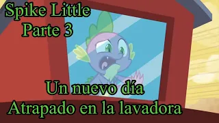 Spike Little Parte 3: Un nuevo día / Atrapado en la lavadora