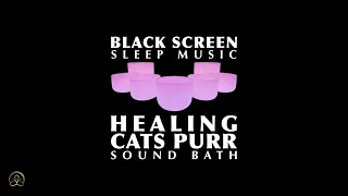 Healing Cat's Purr Sound Bath - Crystal Singing Bowls with Gentle Cat Purring [BLACK SCREEN]