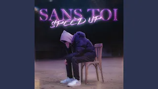 Sans Toi (Speed Up)