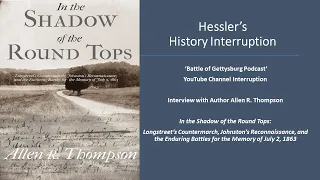 In the Shadow of the Round Tops: Allen Thompson Interview (Battle of Gettysburg Podcast Bonus)